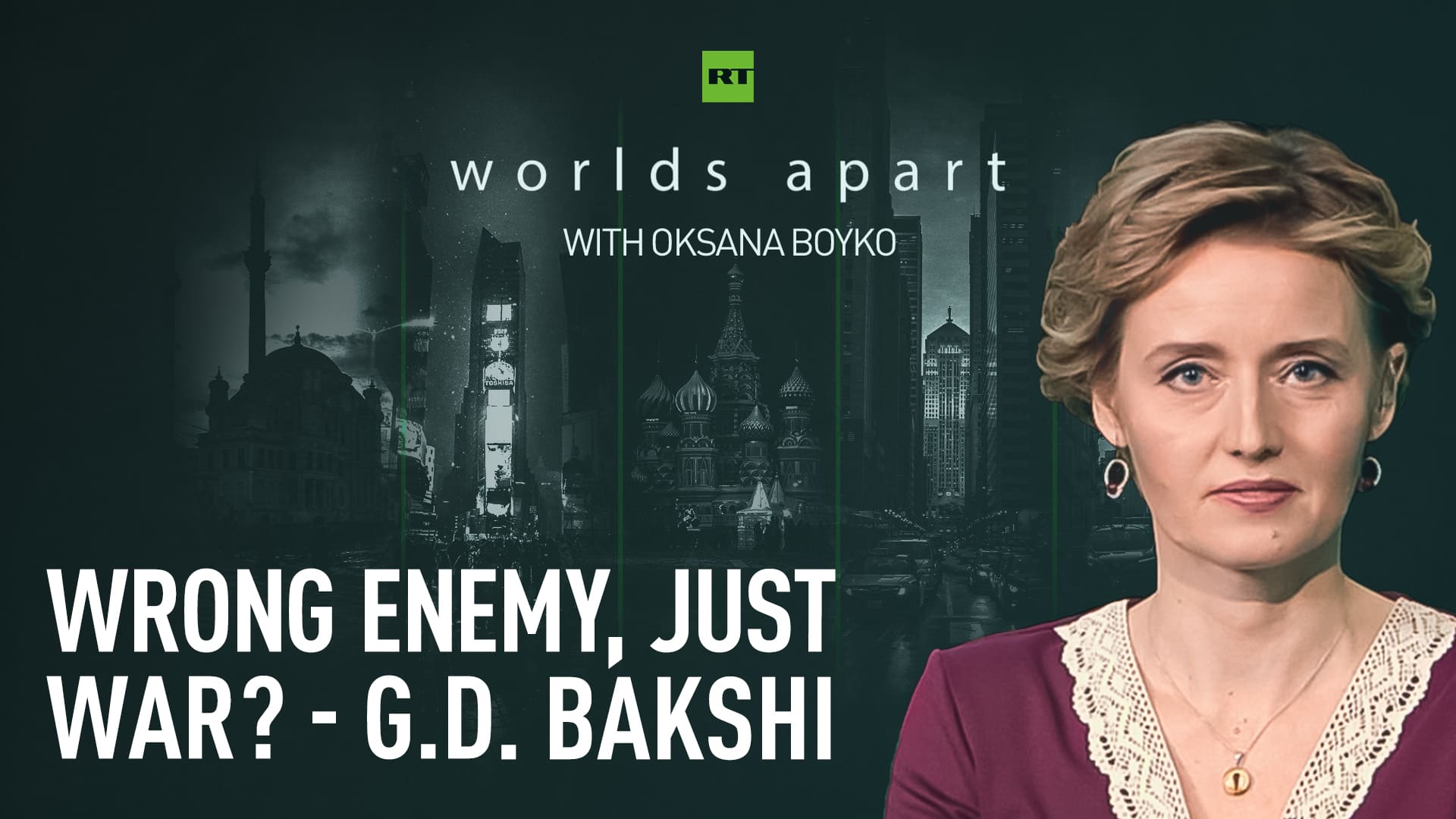 Worlds Apart | Wrong enemy, just war? - G.D. Bakshi