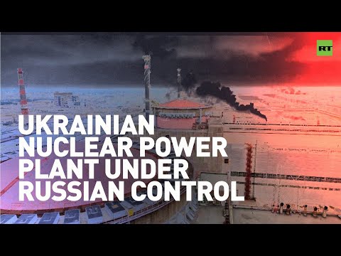 Russian army gains control of the largest nuclear power plant in Europe