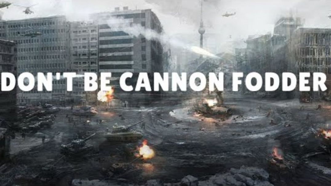 Don't Be Cannon Fodder