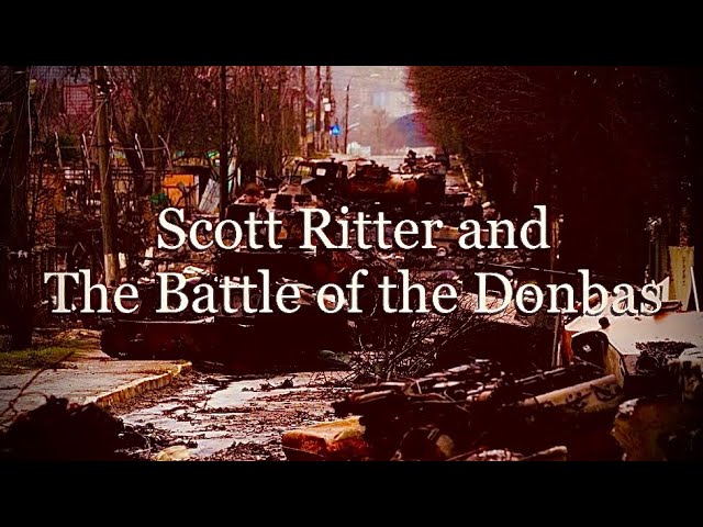 Scott Ritter and The Battle of the Donbas