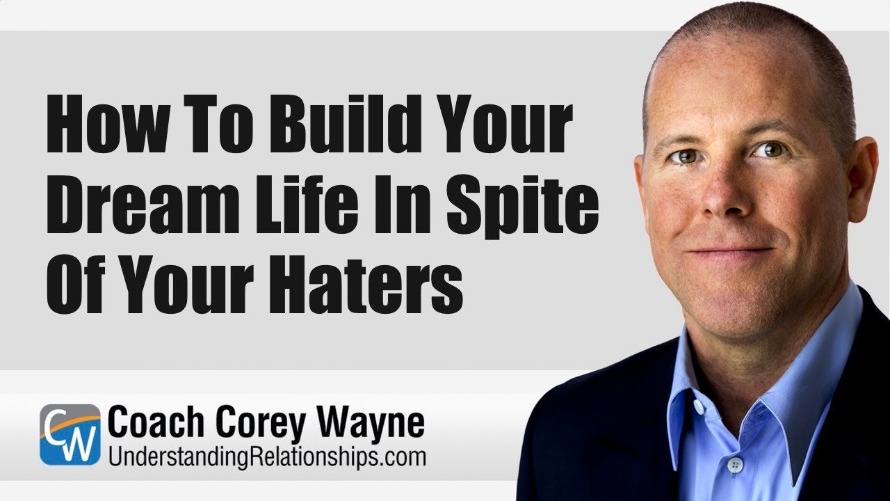 How To Build Your Dream Life In Spite Of Your Haters