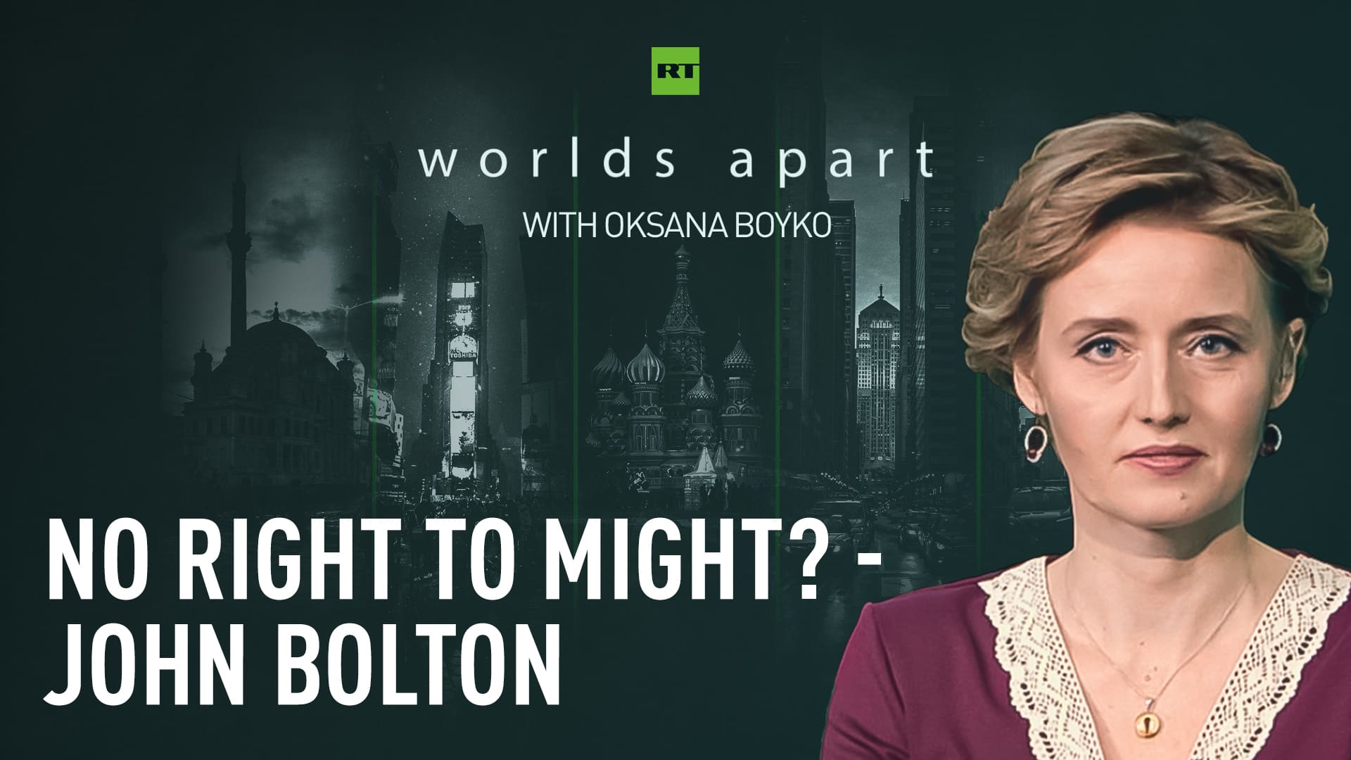 Worlds Apart | No right to might? - John Bolton