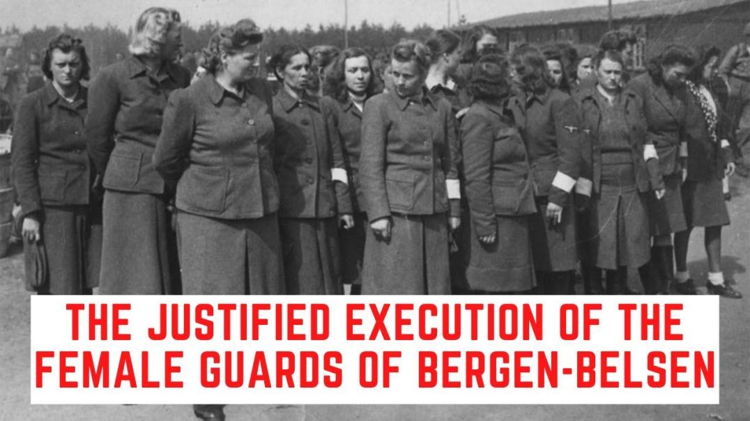 The JUSTIFIED Execution Of The Female Guards Of Bergen-Belsen