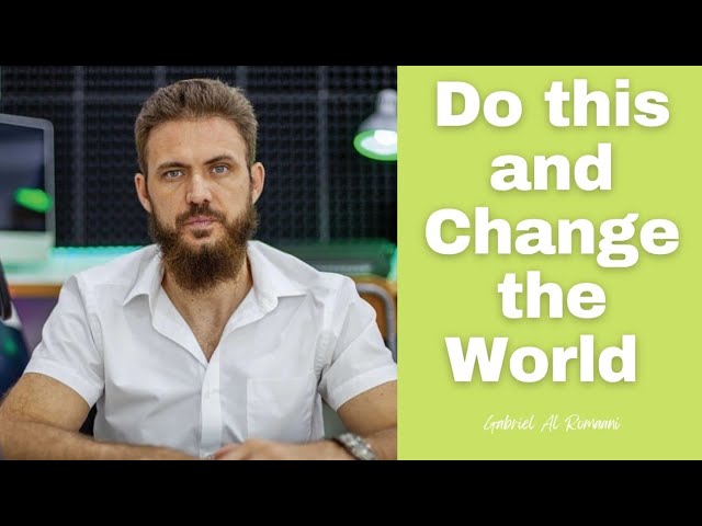 Do These 3 Things And The World Will Change