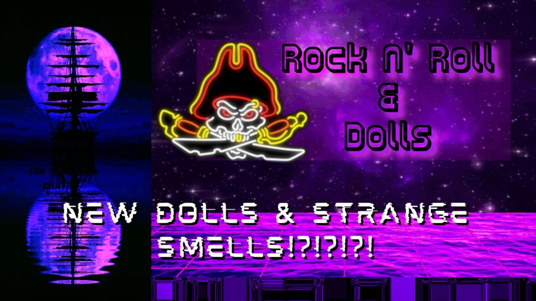 New Dolls & Strange Smells - Rock N' Roll & Dolls Livestream - (4/12/22)