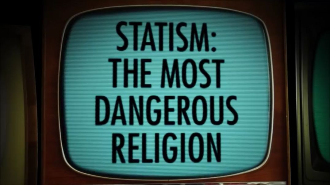 Statism - The most dangerous religion