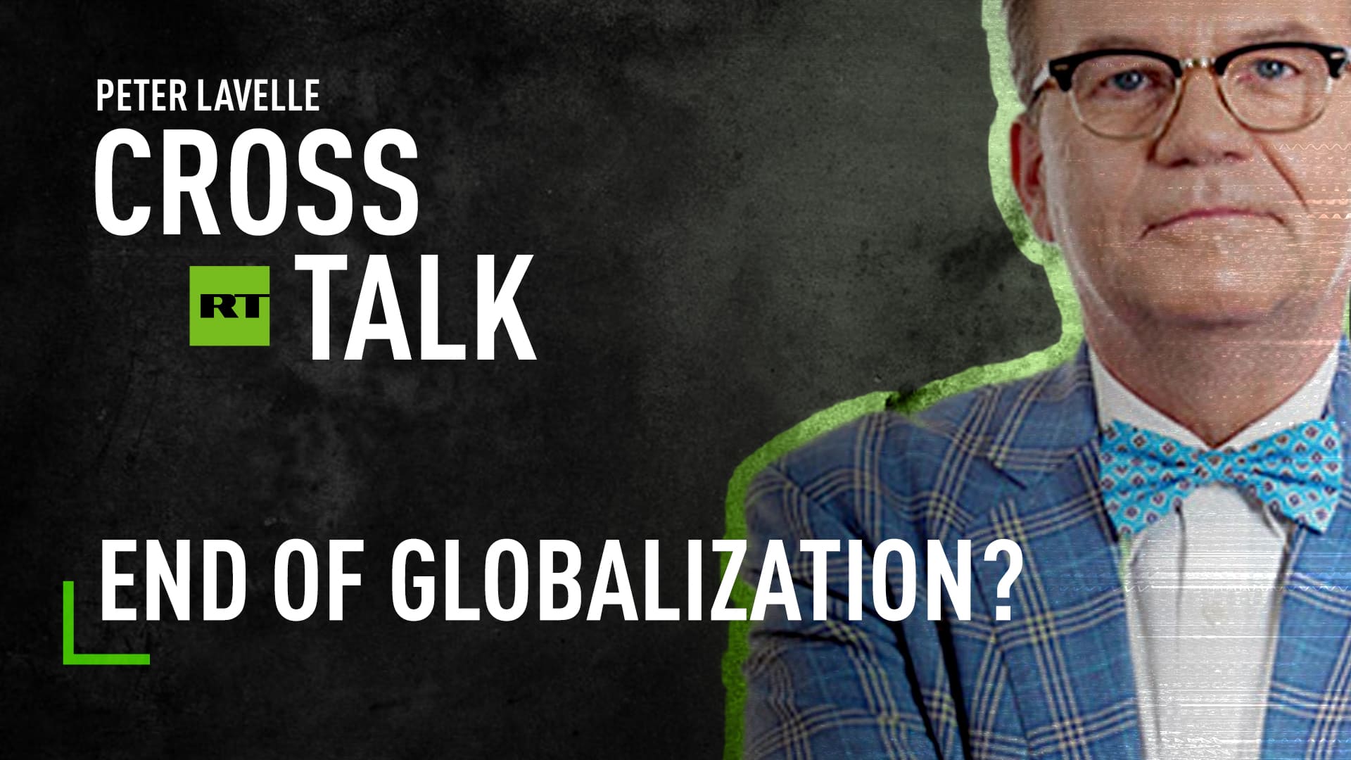 CrossTalk: End of globalization?