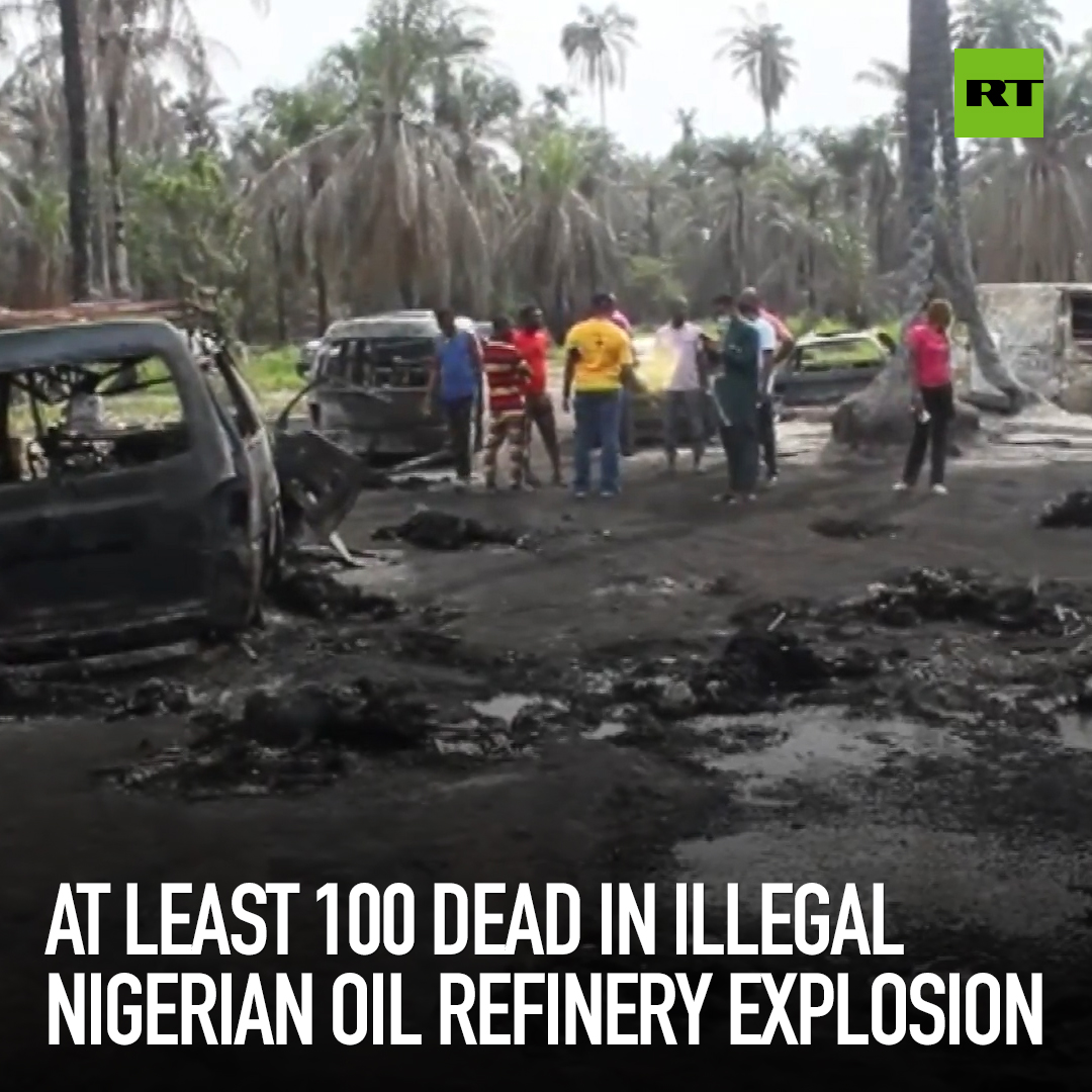 100 dead in illegal Nigerian oil refinery explosion