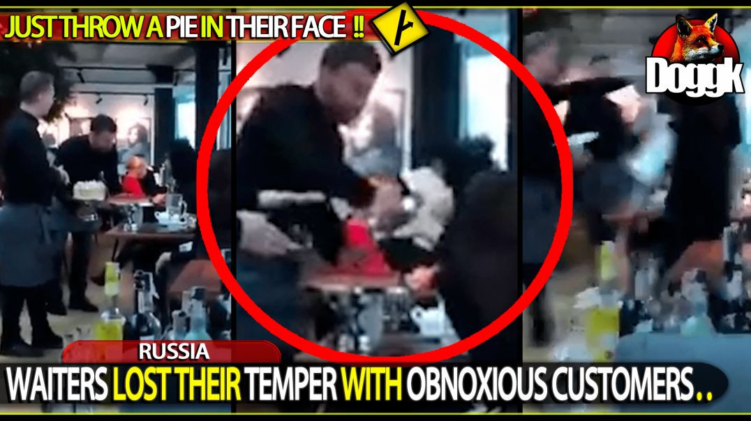 WAITERS LOST THEIR TEMPER WITH OBNOXIOUS CUSTOMERS.. (RUSSIA)