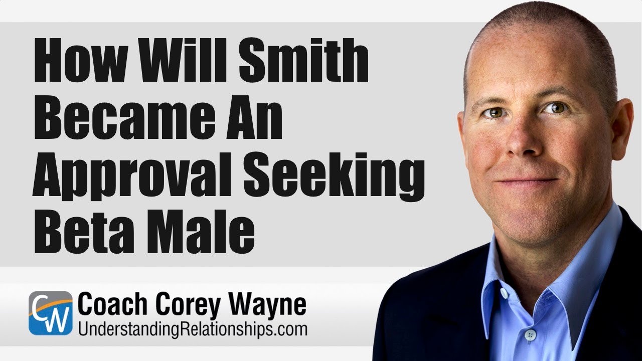 How Will Smith Became An Approval Seeking Beta Male