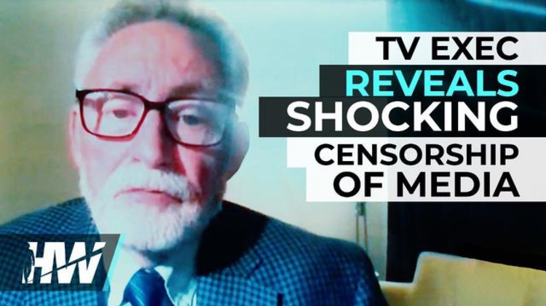 TV EXEC REVEALS SHOCKING CENSORSHIP OF MEDIA