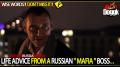 LIFE ADVICE FROM A RUSSIAN " MAFIA " BOSS.. (RUSSIA)