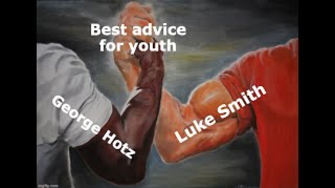 Luke Smith and George Hotz (motivational)