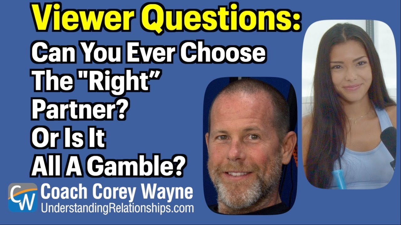 Can You Ever Chose The "Right” Partner? Or Is It All A Gamble?