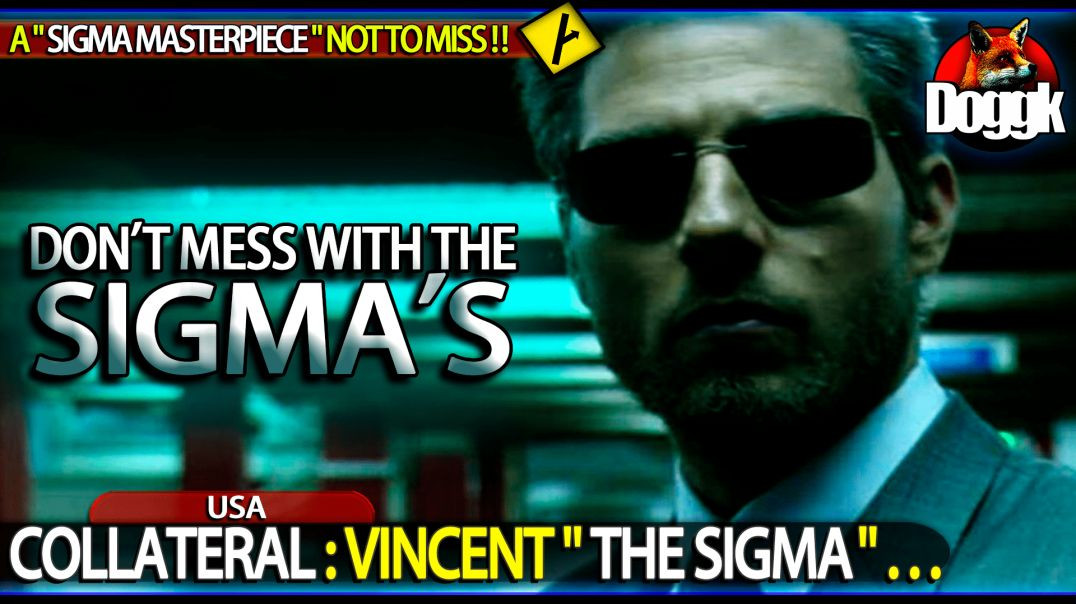 COLLATERAL : VINCENT " THE SIGMA " >> A SIGMA MASTERPIECE NOT TO MISS !!! <<