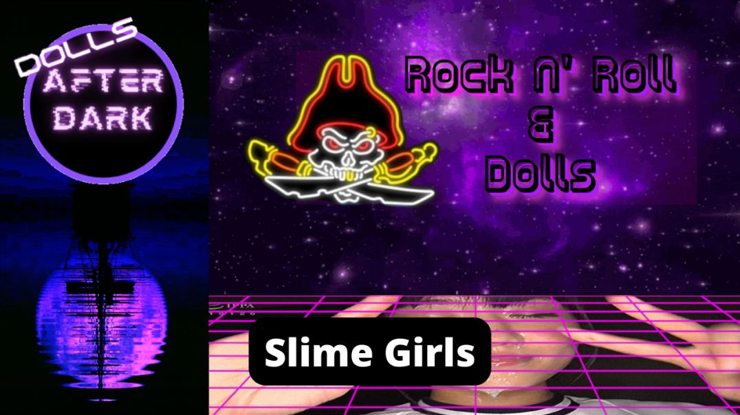 Slime Girls - Dolls After Dark Highlight Clip