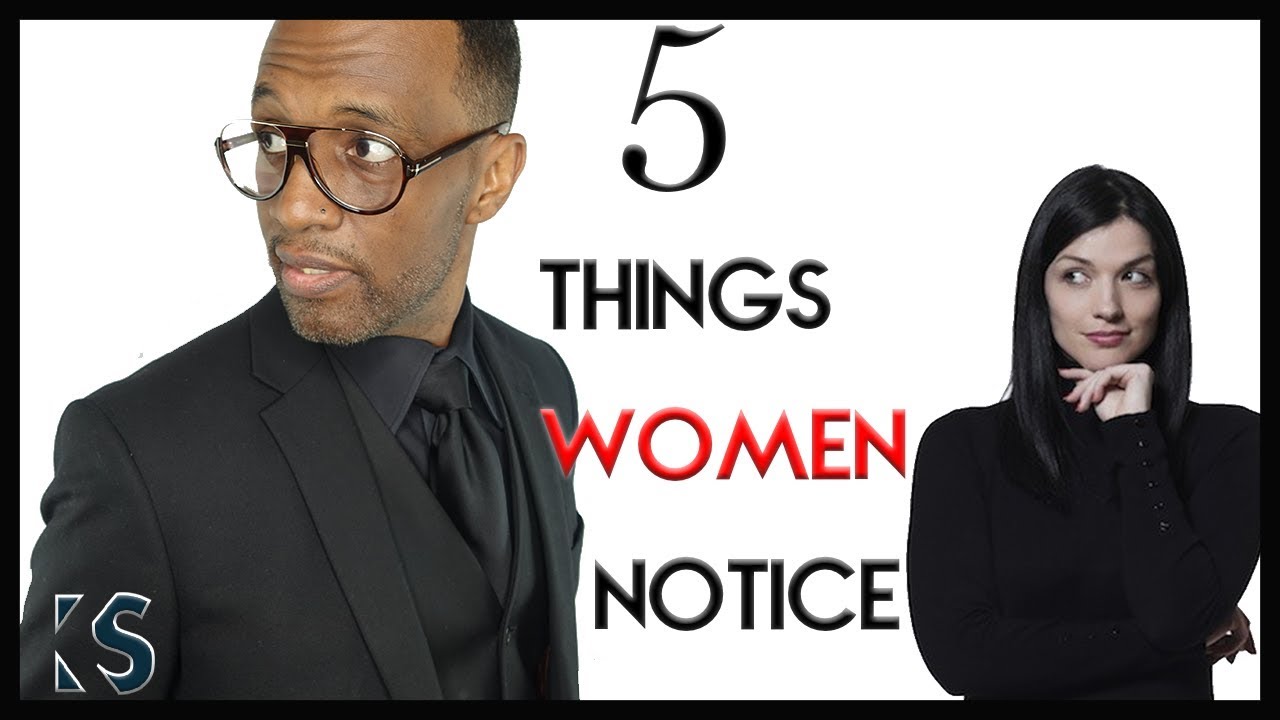 5 Things Women Notice About Men | Tiege Hanley Works!