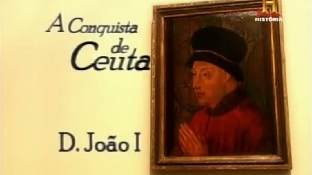 A Conquista de Ceuta - Dom João I - História