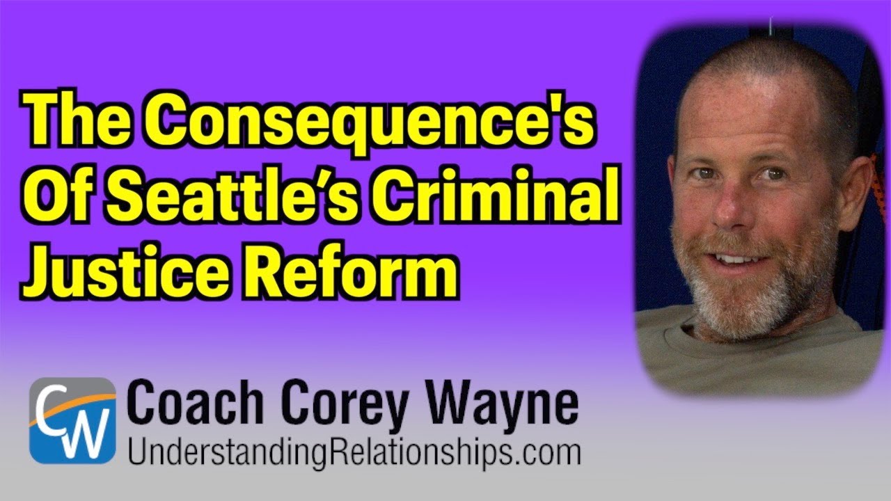 The Consequence's Of Seattle’s Criminal Justice Reform