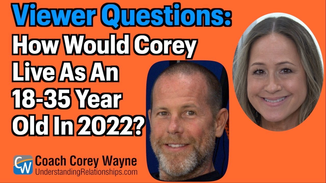 How Would Coach Corey Wayne Live As An 18-35 Year Old In 2022?