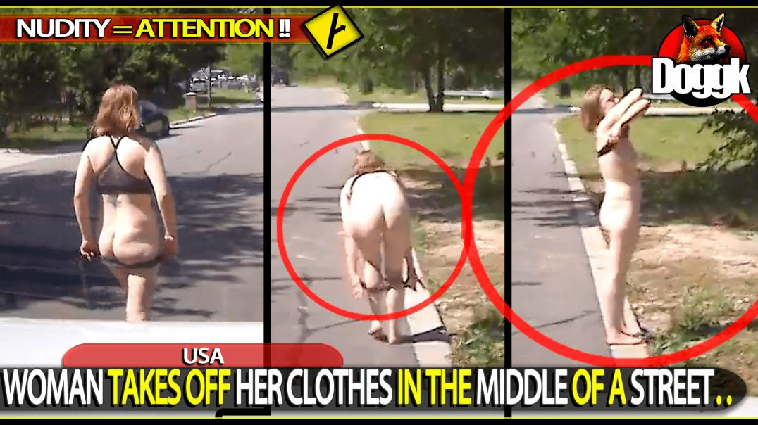 WOMAN TAKES OFF HER CLOTHES IN THE MIDDLE OF A STREET.. (USA)