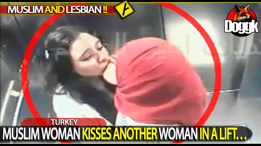 MUSLIM WOMAN KISSES ANOTHER WOMAN IN A LIFT.. (TURKEY)