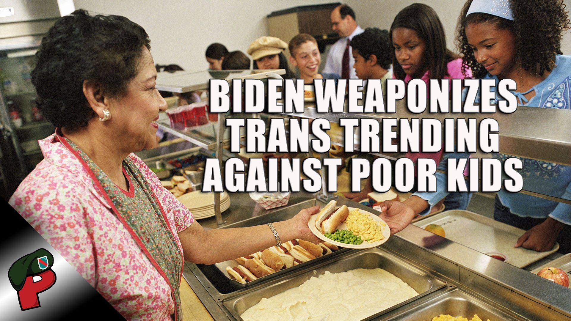 Biden Weaponizes Trans Trending Against Poor Kids