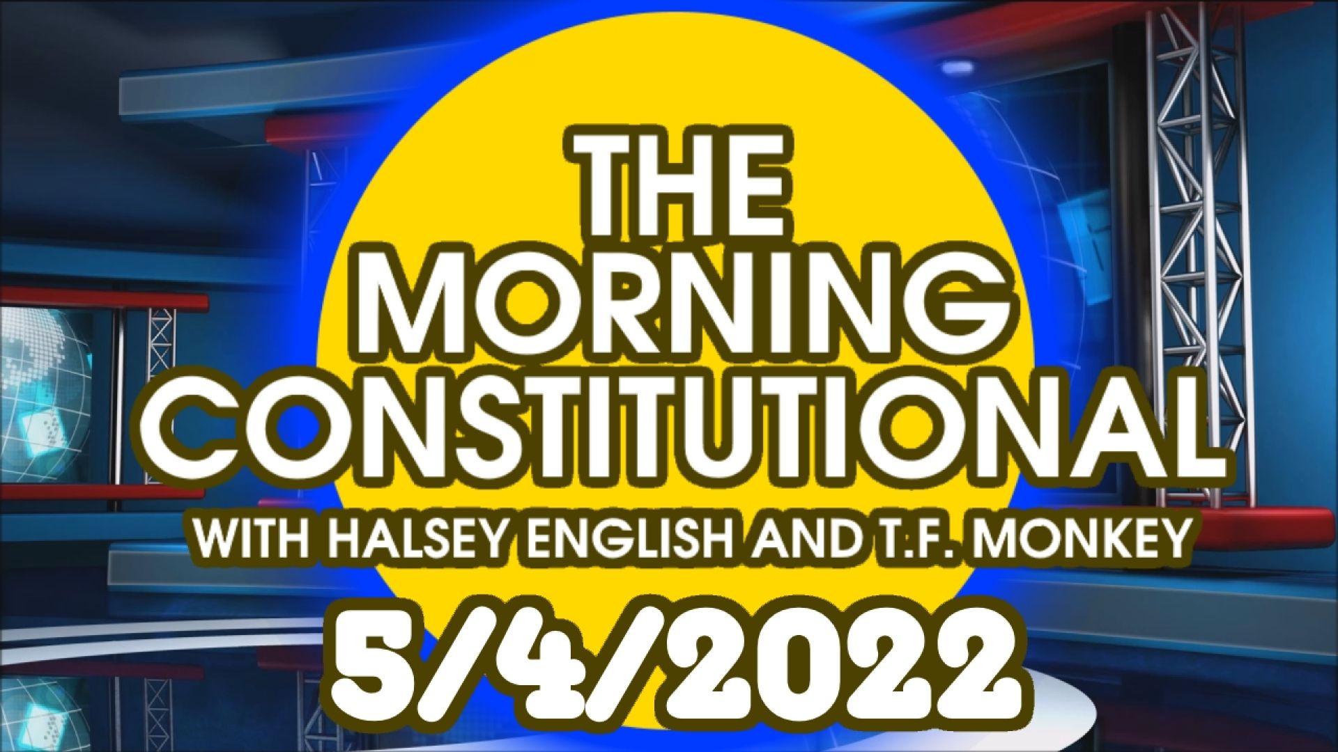 The Morning Constitutional: 5/4/2022