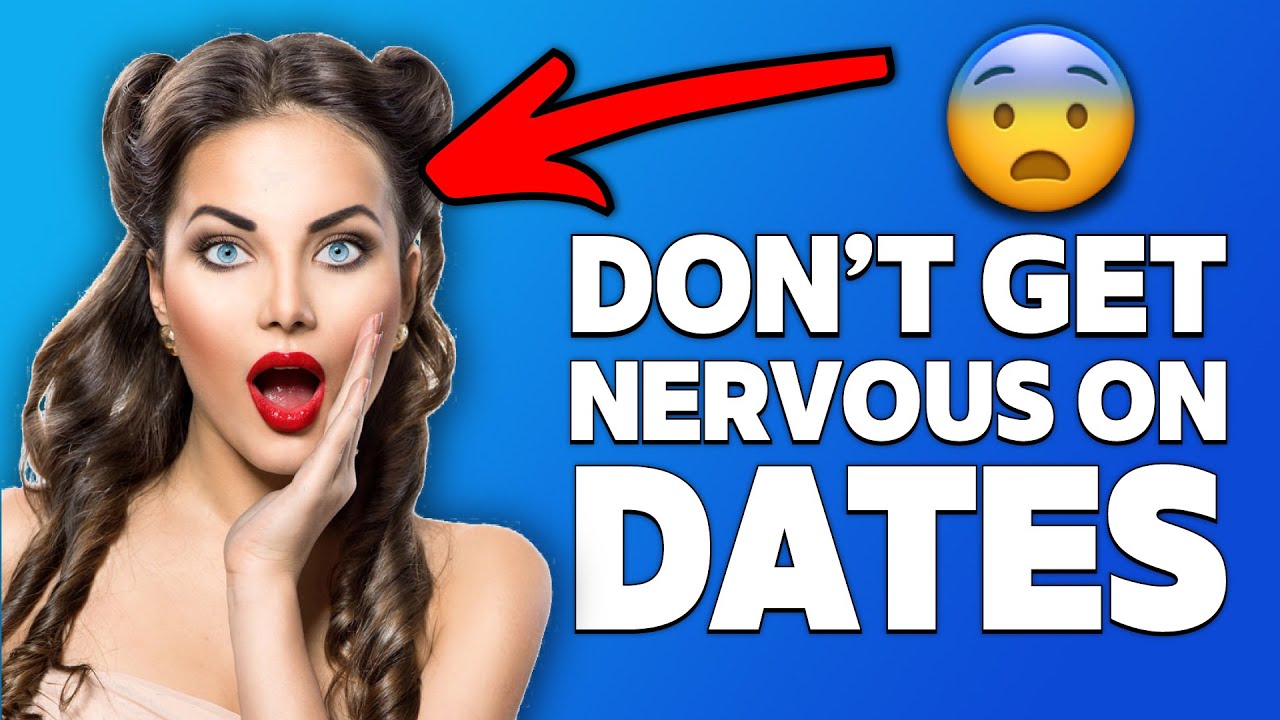 Stop Being Nervous! (Mindsets to Make Dates EASIER)