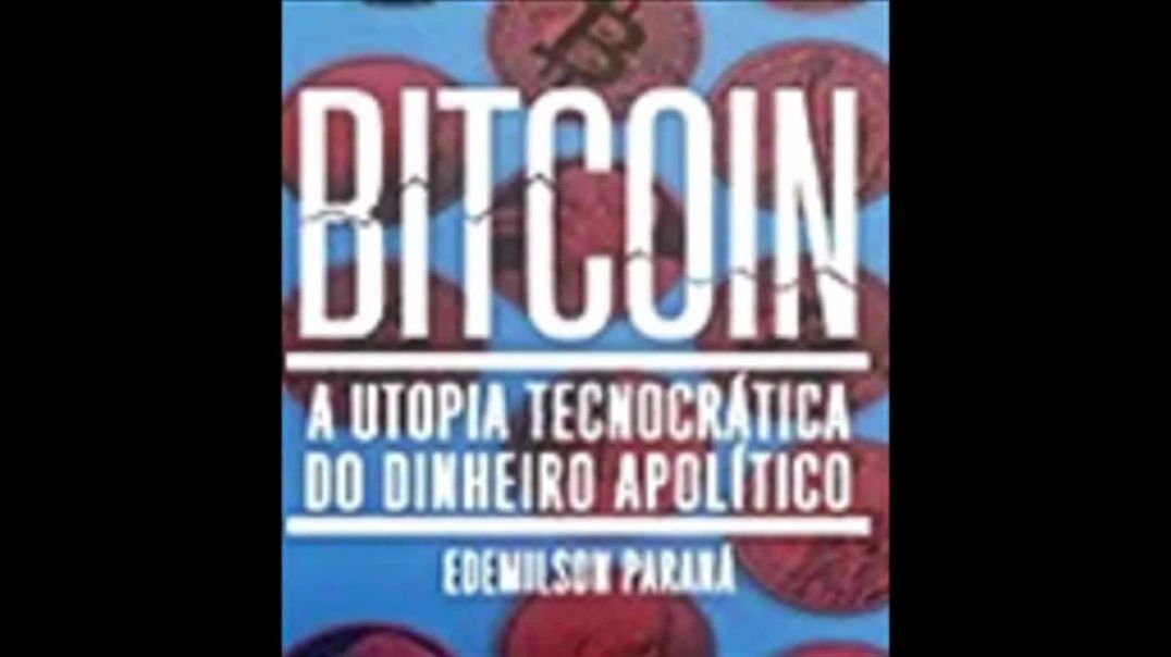 Bitcoin: a Utopia Tecnocrática do Dinheiro Apolítico| Edemílson Paraná, livro em análise