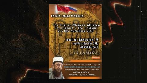 The Russian Chinese Alliance, Pax Islamica & The Contour Of A New Int  Order 31/05/2022 In Birmingha