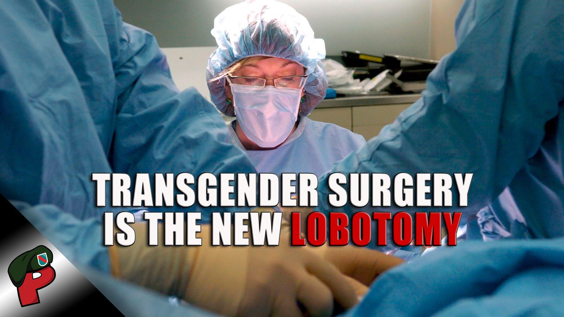 Transgender Surgery is the New Lobotomy