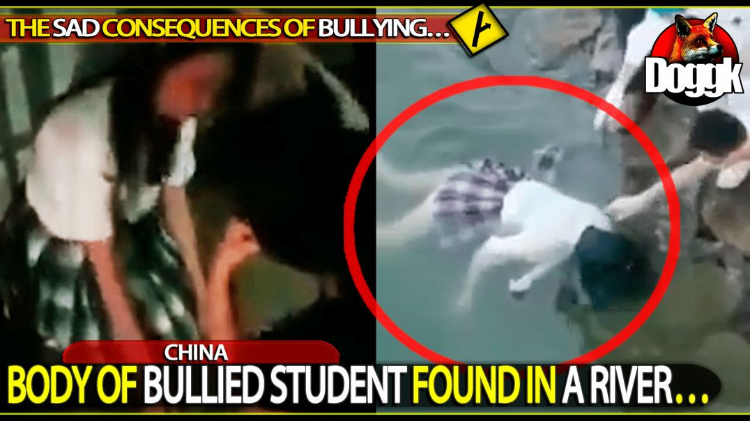 BODY OF BULLIED STUDENT FOUND IN A RIVER... (CHINA)