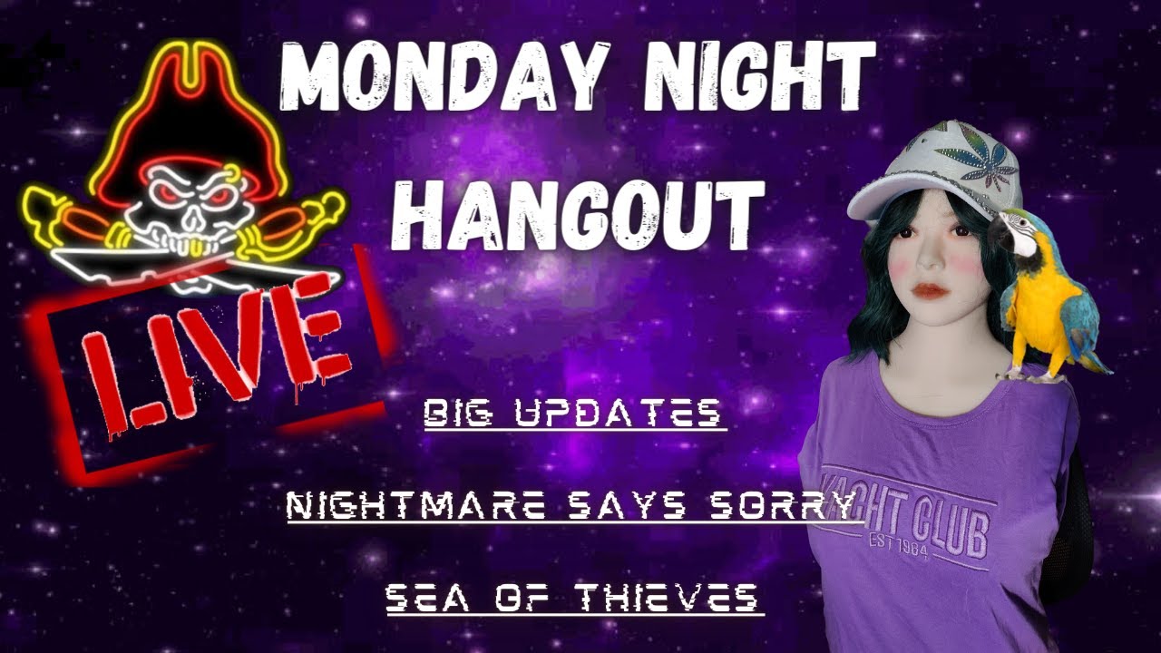 Monday Night Hangout!- Big Channel Updates/Nightmares Apology/Sea of Thevies