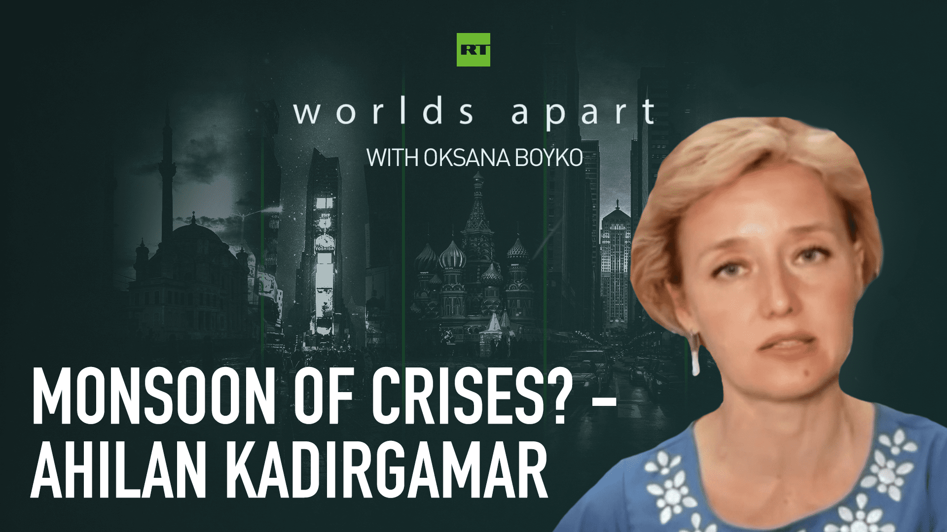 Worlds Apart | Monsoon of crises? - Ahilan Kadirgamar