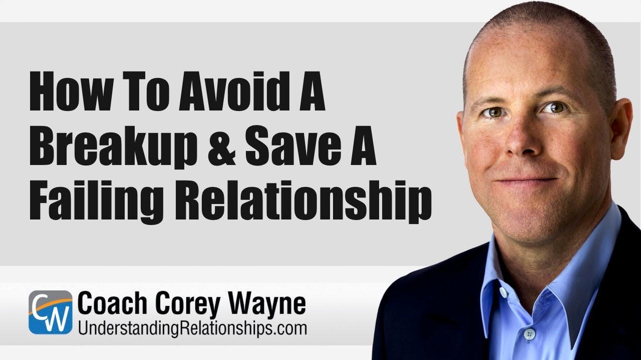 How To Avoid A Breakup & Save A Failing Relationship