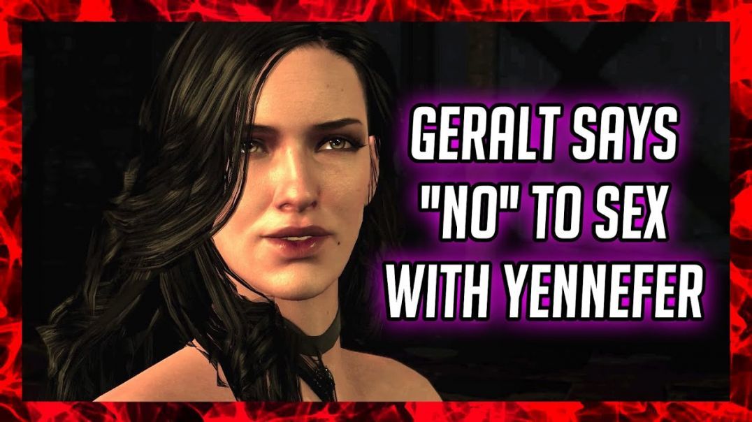 Witcher 3 ? Geralt Refuses Sex with Yennefer [She doesn't like it]