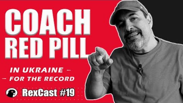 RexCast #19 | Coach Red Pill LIVE from UKRAINE