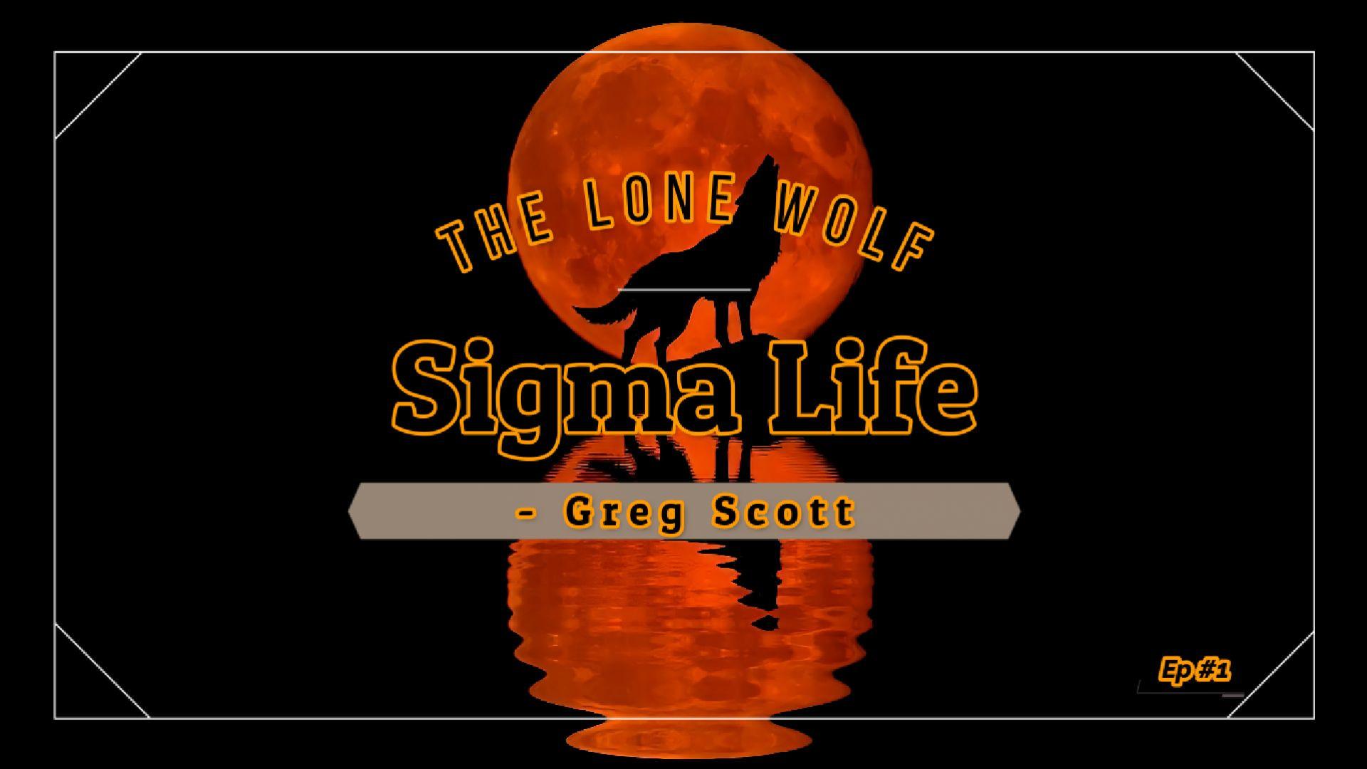 Sigma Life - Ep #1 - Greg Scott