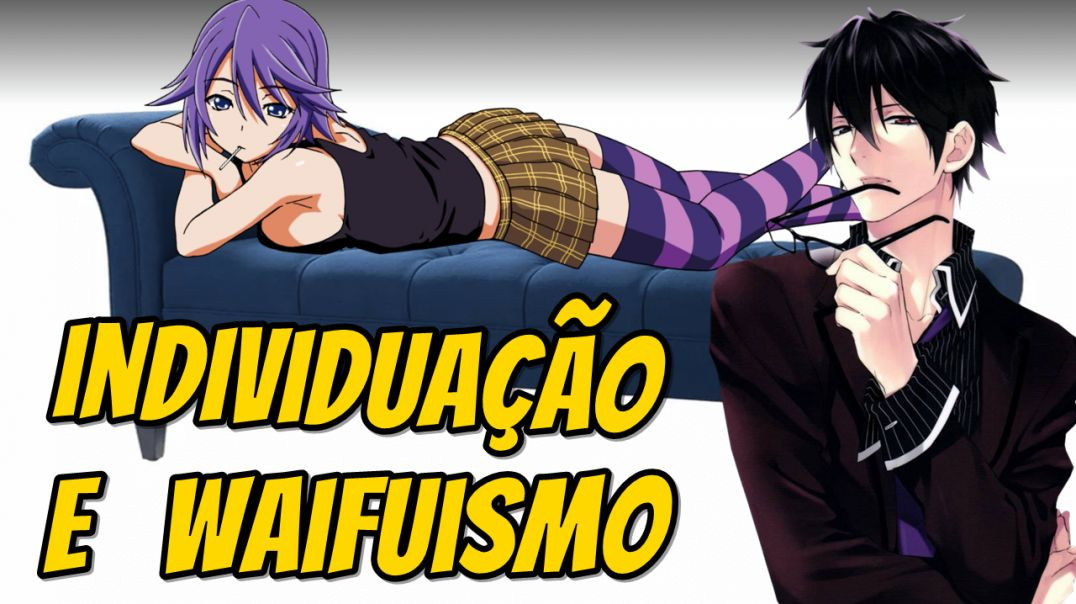 37 - Psicólogo Pill e Yani - Individuação e Waifuismo