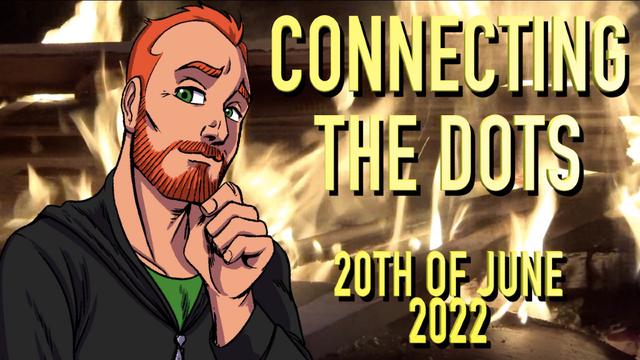 Connecting The Dots: 20th of June 2022