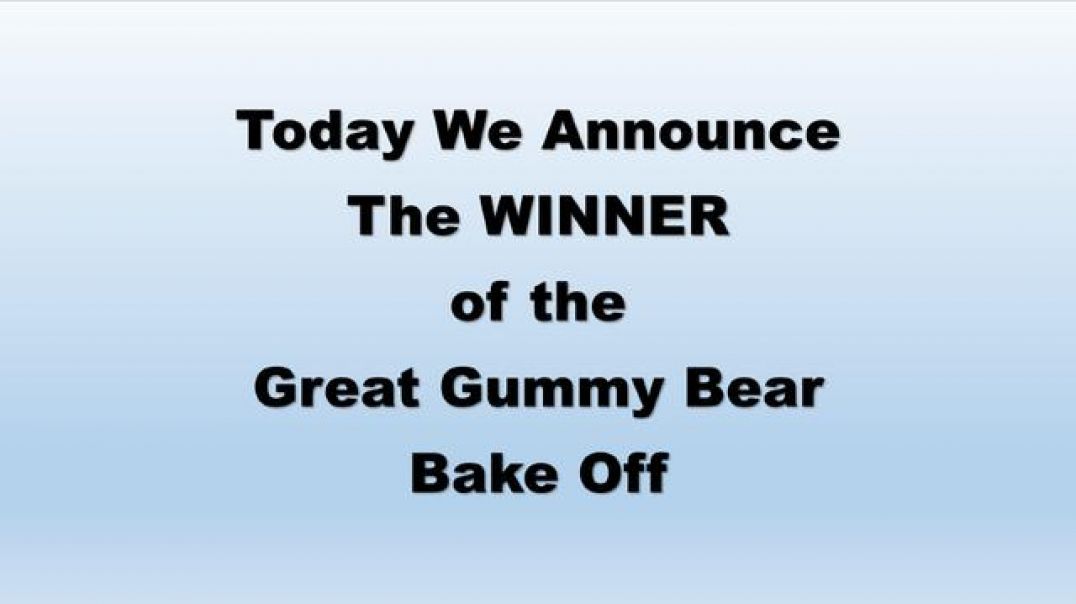 And the Winner of the Great Gummy Bear Bake Off is