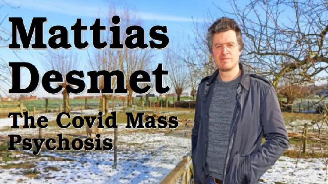 Mattias Desmet - The Covid Mass Psychosis