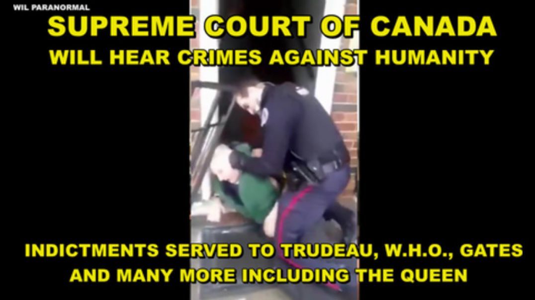 SUPREME COURT OF CANADA WILL HEAR CRIMES AGAINST HUMANITY - INDICTMENTS SERVED TO TRUDEAU AND MORE