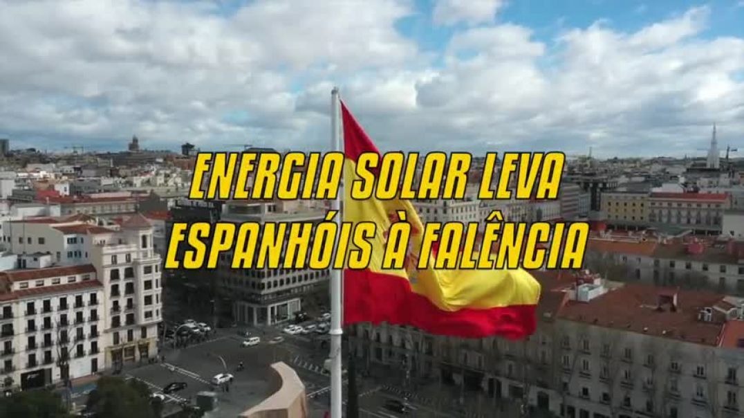 Energia SOLAR leva ESPANHÓIS a FALÊNCIA por causa do GOVERNO