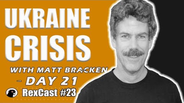 RexCast #23 | UKRAINE CRISIS:  Analysis With Guest Matt Bracken