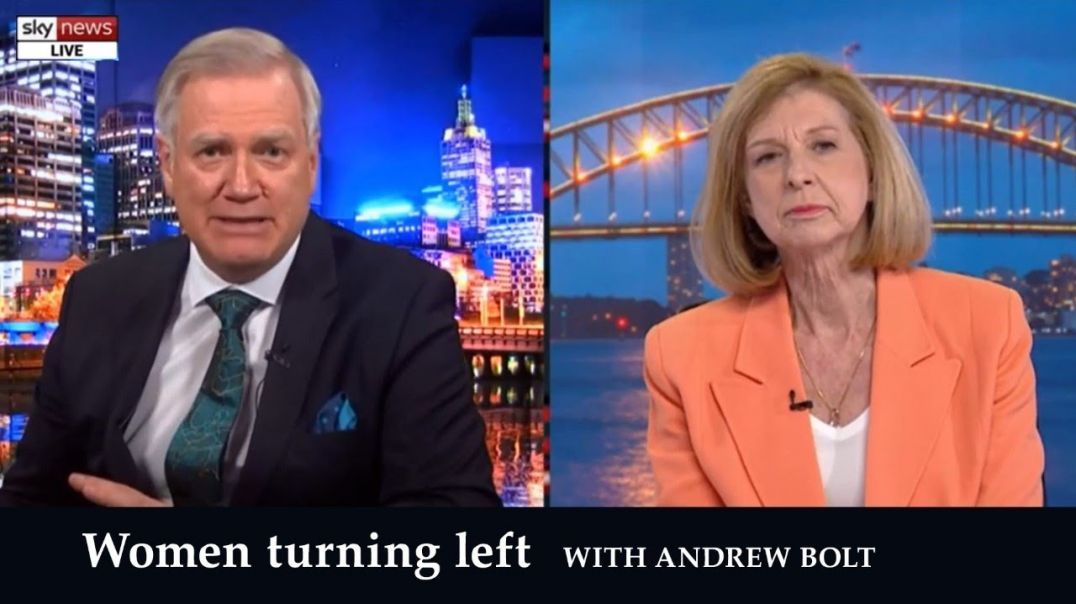 Women turning left – with Andrew Bolt on Sky News.