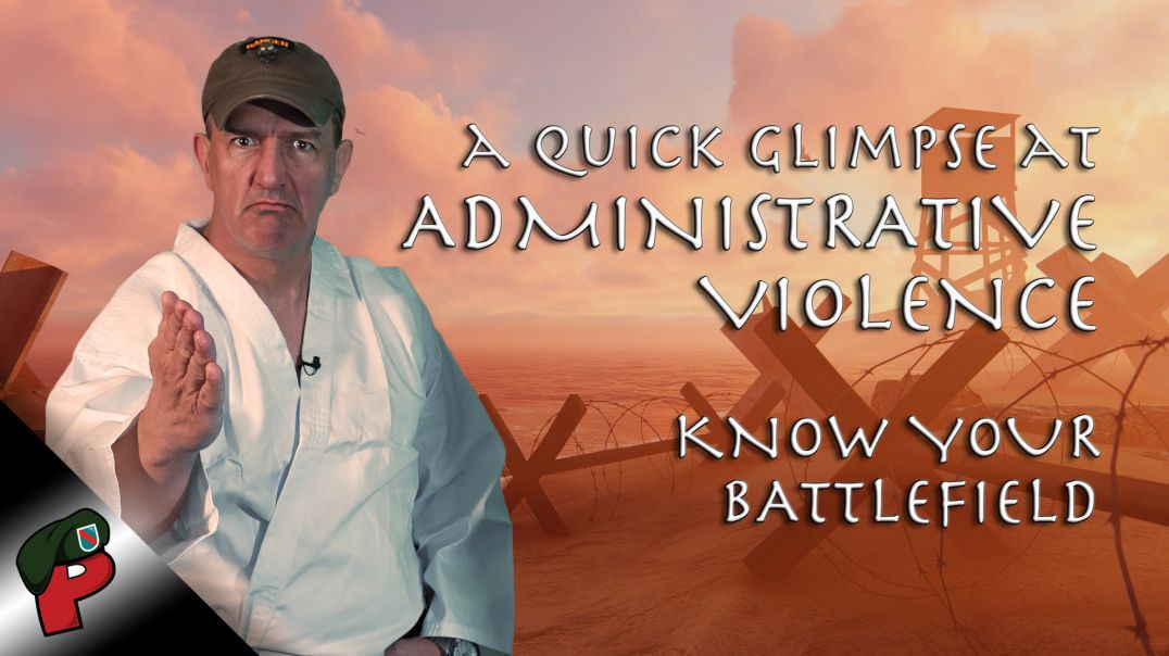A Quick Glimpse at Administrative Violence: Know Your Battlefield