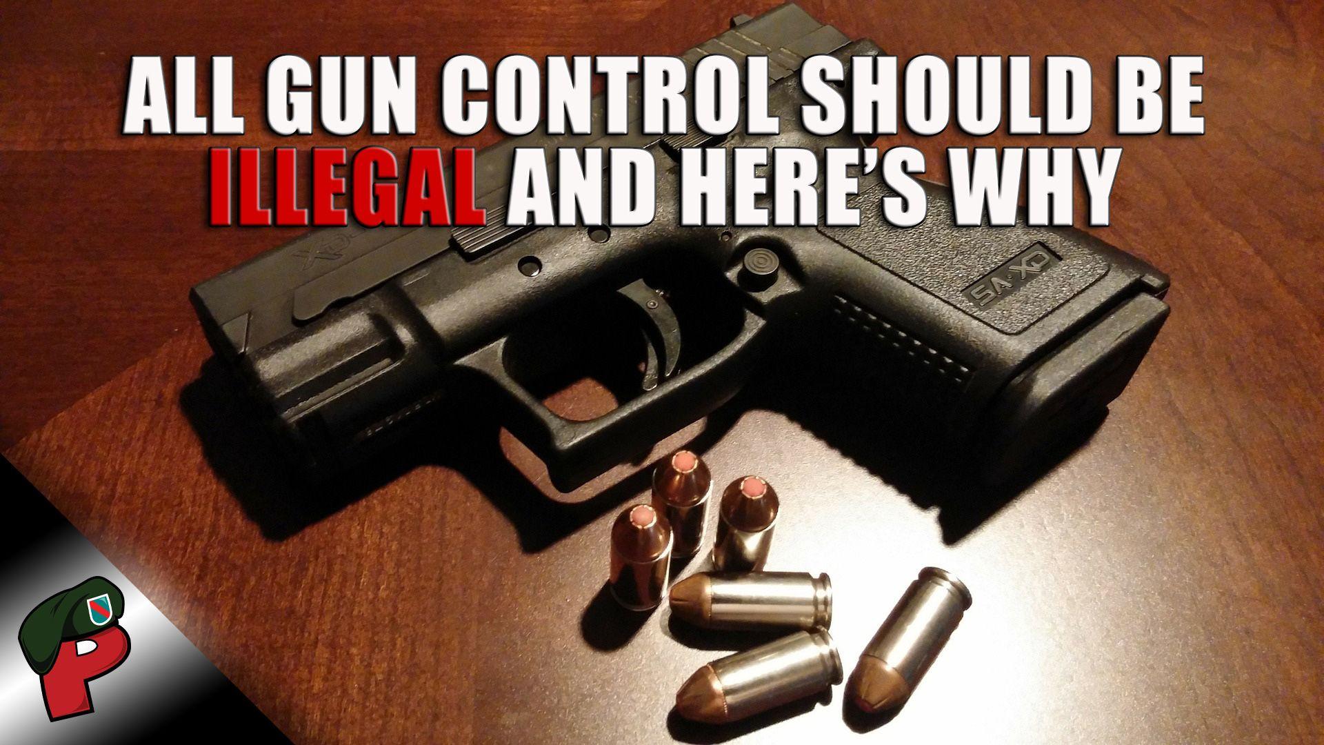 All Gun Control Should Be Illegal and Here's Why