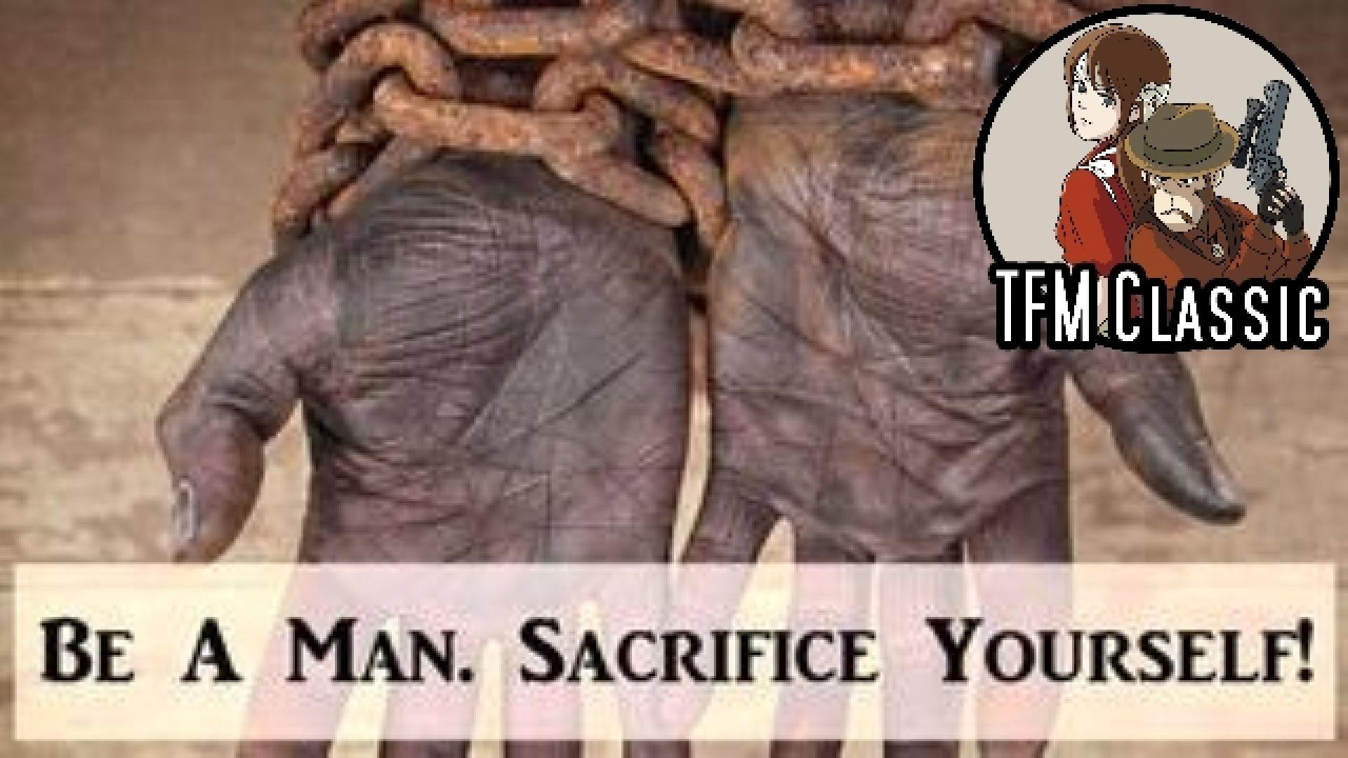 Be A Man. Sacrifice Yourself! (Response to Prager U.)